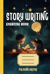 Story Writing Book for Kids: Write and Draw Your Own Storybook Ages 5+