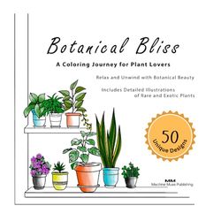 Botanical Bliss: A coloring journey for plant lovers