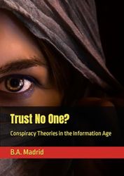 Trust No One?: Conspiracy Theories in the Information Age