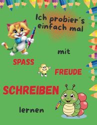 Ich probier´s einfach mal: Mit Spaß und Freude schreiben lernen