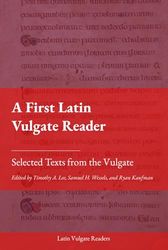 A First Latin Vulgate Reader: Selected Texts from the Vulgate