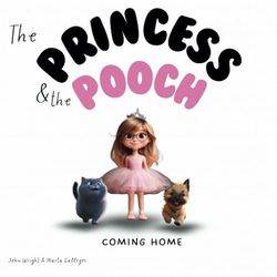 The Princess and the Pooch: Coming Home