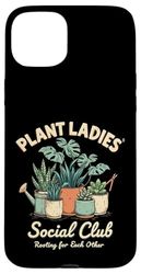 Plant Ladies Social Club Gardening Case for iPhone 15 Plus