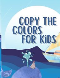 COPY THE COLORS FOR KIDS: COPY THE COLORS FOR KIDS