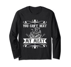 You Can't Beat My Meat Chef Cook BBQ Barbecue Carne Fumare Maglia a Manica