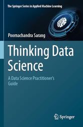 Thinking Data Science: A Data Science Practitioner’s Guide