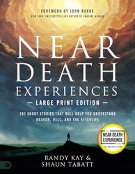 Near Death Experiences (Large Print Edition): 101 Short Stories That Will Help You Understand Heaven, Hell, and the Afterlife