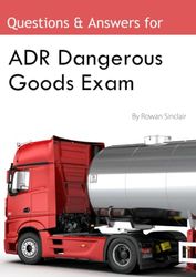 Questions and Answers for ADR Dangerous Goods Exam: ADR Driver Training Exams, Multiple Choice Tests, DGDT Revision Quiz