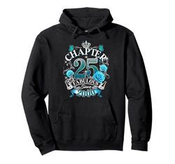 Womens Chapter 25 Fabulous Since 2000 25th Birthday Queen Felpa con Cappuccio