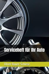 Serviceheft für Ihr Auto: Service buch für Ihr Fahrzeug
