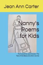 Nanny's Poems for Kids: Formula One Lawnmower, The Tale of the Bees and other stories