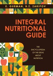 Integral Nutritional Guide: The Encyclopedia of the Ideas about Nutrition