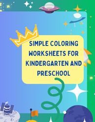 simple coloring worksheets for kindergarten and preschool: Workbook introduces early writers to proper pen control, line and shape tracing that engage ... minds and boost their writing comprehension.