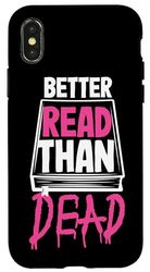 Better Read Than Dead Design For Women Case for iPhone X/XS