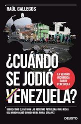 ¿Cuándo se jodió Venezuela? : sobre cómo el país con las reservas petroleras más ricas del mundo acabó sumido en la ruina, otra vez
