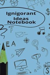 Ignigorant Ideas Notebook: Embrace Writing with a Playful Twist!