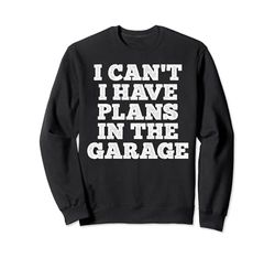 I Can't I Have Plans In The Garage Car Mechanic Father's Day Felpa