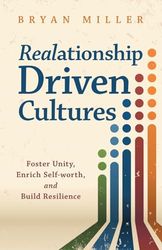 Realationship Driven Cultures: Foster Unity, Enrich Self-worth, and Build Resilience