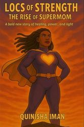 Locs of Strength: The Rise of Supermom