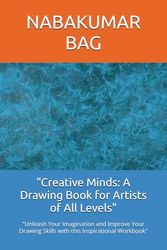 "Creative Minds: A Drawing Book for Artists of All Levels": "Unleash Your Imagination and Improve Your Drawing Skills with this Inspirational Workbook"