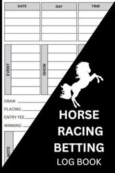 Horse Racing Betting Log Book: Barrel Horse Racing Log Book, Log for Tracking Bets on Racehorses, Diary for Tracking Race Meeting, Horse, Odds, Stake, Perfect Gift for Horse Racing Lovers