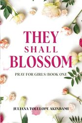 They Shall Blossom: Pray for Girls: Book One