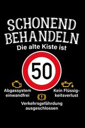 Schonend Behandeln Die Alte Kiste Ist 50: Notizbuch für 50. Geburtstag Schonend Behandeln Alte Kiste Ist 50 Tempo 50 (Liniert, 15 x 23 cm, 120 ... zum 50. Geburtstag für Männer mit 50