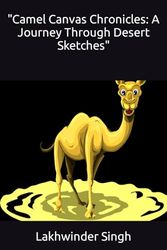 "Camel Canvas Chronicles: A Journey Through Desert Sketches"