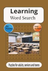 Learning Word Search: Word searches with easy to read print about Schools, Teaching, Students, and more} 6x9 inches, 110 pages] 50+ puzzles} Gift for vacations, holidays, and easy times.