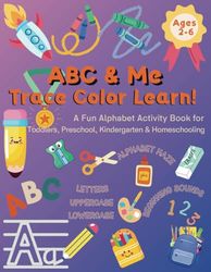 ABC & Me: Trace, Color, Learn! (Perfect for Ages 2-6): Uppercase & Lowercase Letters, Beginning Sounds, Mazes & Games | Educational Coloring Book for ... Preschoolers, Kindergarteners & Homeschoolers