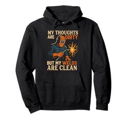 Thoughts Are Dirty Welds Are Clean Funny Welding Welder Pullover Hoodie