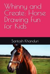 Whinny and Create: Horse Drawing Fun for Kids