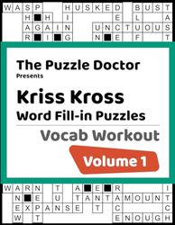 The Puzzle Doctor Presents Kriss Kross - Word Fill-in Puzzles - Vocab Workout Volume 1