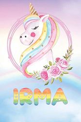 Irma: Irma's Unicorn Personal Custom Named Diary Planner Perpetual Calander Notebook Journal 6x9 Personalized Customized Gift For Someone Who's Surname is Irma Or First Name Is Irma