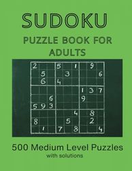 Sudoku Puzzle Book for Adults: 500 medium level puzzles: with solutions