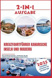 Kreuzfahrtführer Kanarische Inseln und Madeira 2025: Entdeckungsreise – Entdecken Sie die Vulkanwunder und üppigen Landschaften
