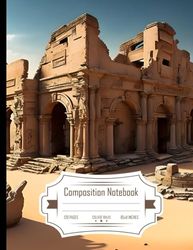 Composition Notebook College Ruled: Mysterious Ancient Ruin in South American Desert, Full of Mystery and Intrigue, Size 8.5x11 Inches, 120 Pages