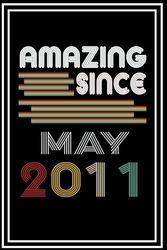 Amazing Since May 2011 Notebook: 13 Years Old Birthday Notebook Gift Ideas for Teenager Kids, Brother Sister, Daughter Son, Boys Girls.100 Pages 6" x 9".