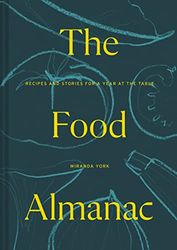 The Food Almanac: At The Table: Recipes and Stories for a Year at the Table