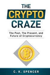 The Crypto Craze: The Past, The Present, and Future of Cryptocurrency