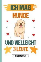 Ich Mag Hunde und Vielleicht 3 Leute - Notizbuch: Lustig Hunde liebhaber - Hunde Geschenke - Notizbuch Humor | 120 Seiten, 6 x 9 Zoll | Notizbuchgeschenk für Hunde liebhaber