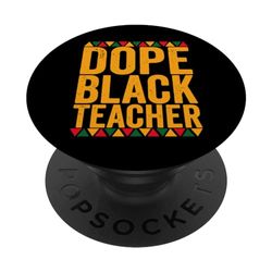 Dope Black Teacher African American Job Proud Juneteenth PopSockets Swappable PopGrip