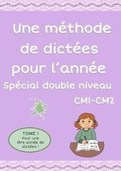 Une méthode de dictées, spéciale double niveau CM1-CM2: TOME 1