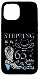 Stepping Into My 65th Birthday With My Boots On The Ground Case for iPhone 15
