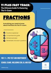 11 PLUS FAST TRACK - The Ultimate Guide To Mastering The 11+ Exam: Fractions