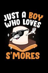 Just A Boy Who Loves S'mores: Notebook of 120 pages of lined paper (6x9 Zoll, appox DIN A5 / 15.24 x 22.86 cm). Men Dabbing Marshmallow Camper Just A Boy Who Loves Smores