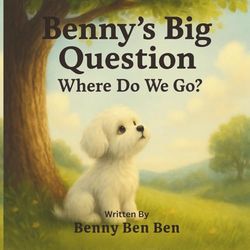 Benny's Big Question: Where Do We Go?