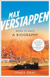 Max Verstappen: Born to Race: A Biography