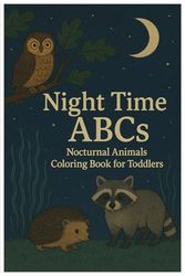 Night Time ABCs: Nocturnal Animals Coloring Book