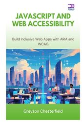 JavaScript and Web Accessibility: Build Inclusive Web Apps with ARIA and WCAG